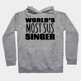 World's Most Sus Singer Hoodie